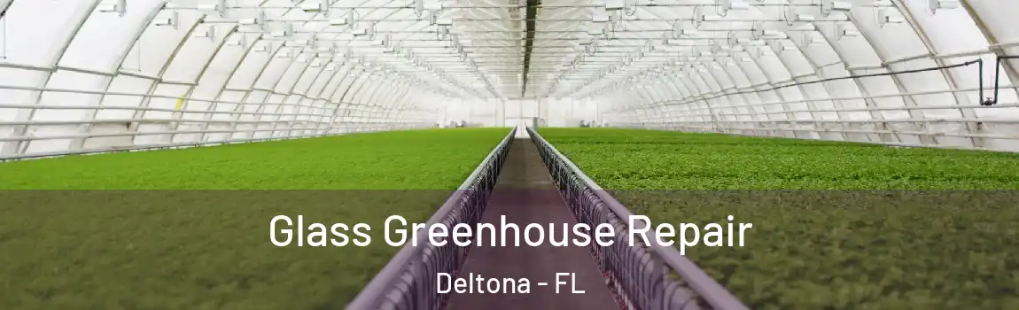  Glass Greenhouse Repair Deltona - FL
