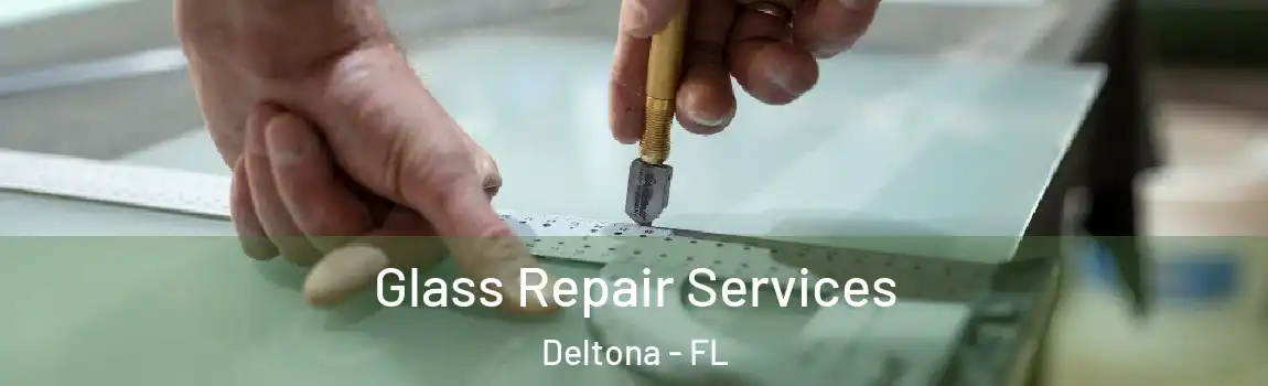 Glass Repair Services Deltona - FL